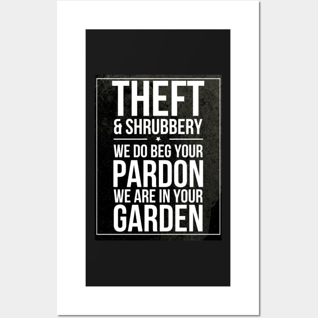 Theft and Shrubbery Subway style chant (white text on black) Wall Art by Dpe1974